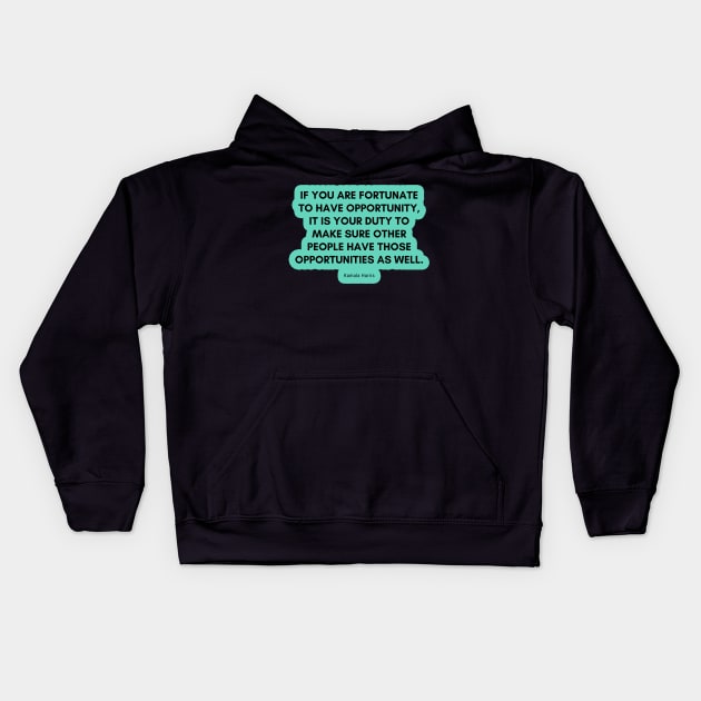 Kamala Harris Quote - If you are fortunate Kids Hoodie by applebubble